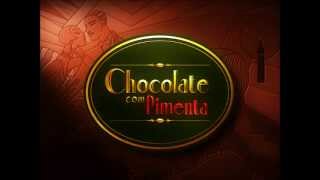 Chocolate com Pimenta Tema de Abertura Completo [upl. by Warfold]