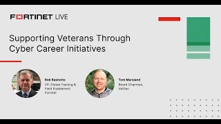 Supporting Veterans Through Cyber Career Initiatives  FortinetLIVE [upl. by Eiraminot]