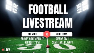 2023 CIFSDS Div II Football Semifinal Playoffs Del Norte vs Point Loma [upl. by Eenobe]