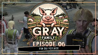 GTA RP LES GRAY  EPISODE 06  FIN DU VOYAGE [upl. by Yllime]