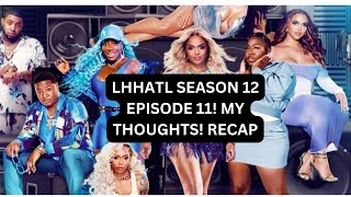 LHHATL SEASON 12 EPISODE 11 MY THOUGHTS AND RECAP [upl. by Yup]