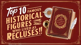 Top 10 Famous Historical Figures Who Lived as Recluses [upl. by Angeline]