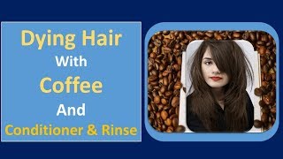 Dying Hair with Coffee and Conditioner amp rinse [upl. by Adore]