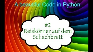 Python Tutorial deutsch 2 Reiskörner auf dem Schachbrett [upl. by Budworth]