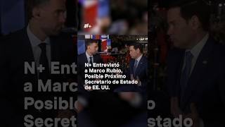 N Entrevista a Marco Rubio próximo secretario de Estado de Trump nmas shorts [upl. by Cohin]