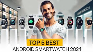 Top 5 Android Smartwatches For 2024  Best Smart Watches in 2024 [upl. by Llehcnom]