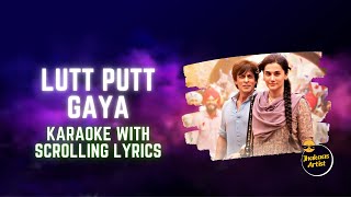 Lutt Putt Gaya  Karaoke with Lyrics  Shah Rukh KhanTaapseeRajkumar HPritamArijit Singh  Dunki [upl. by Eidarb624]