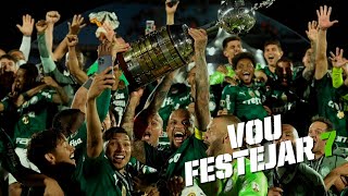 Vou Festejar 7  Palmeiras Campeão da Copa Libertadores 2021 [upl. by Krid293]