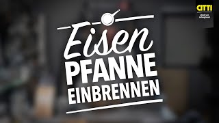 Eisenpfanne einbrennen  So geht’s richtig [upl. by Cliff485]