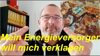 Mein Energieversorger will mich verklagen [upl. by Sitruk699]