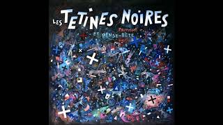 Les Tétines Noires  Fauvisme et Pensebête full album [upl. by Stalker]