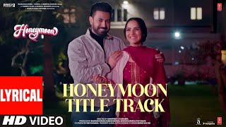 Honeymoon Title Track Lyrical Gippy G Jasmin B  Simar Kaur  B Praak Jaani  Bhushan K [upl. by Valtin]