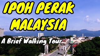 IPOH PERAK MALAYSIA  A BRIEF WALKING TOUR [upl. by Gisele]