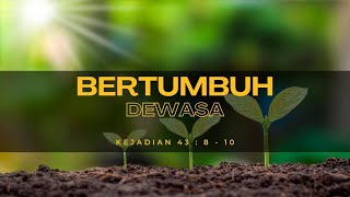 Spiritual Life1402  Kejadian 43810 quotBertumbuh Dewasaquot [upl. by Crescentia281]