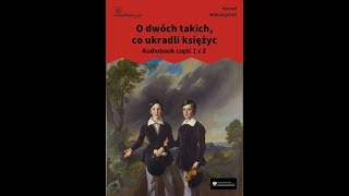 rozdziały 1 do 11 O dwóch takich co ukradli księżyc audiobook całość część 1 z 2 [upl. by Blayne160]