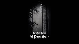 Haunted House  McKenna Grace  slowed [upl. by Thomson42]