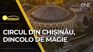 DIMINEAȚA  CIRCUL DIN CHIȘINĂU DINCOLO DE MAGIE [upl. by Zednanref]