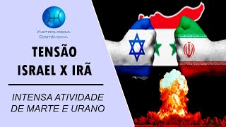 TENSÃO ISRAEL X IRÃ  INTENSA ATIVIDADE DE MARTE E URANO [upl. by Billmyre]