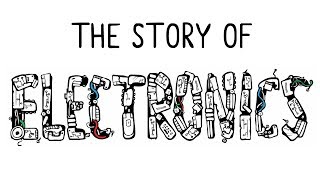 The Story of Electronics [upl. by Pomcroy]