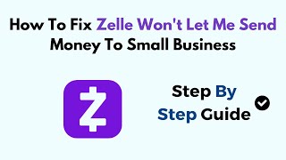 How To Fix Zelle Wont Let Me Send Money To Small Business [upl. by Tatiania366]