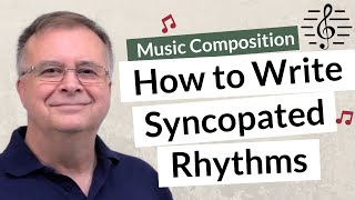 How to Write Syncopated Rhythms  Music Composition [upl. by Ramej]