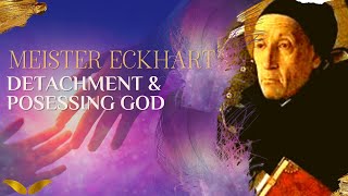 Meister Eckhart On Detachment amp On Possessing God [upl. by Notanhoj]