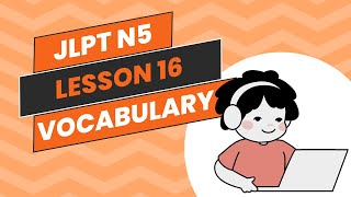 Learn Japanese  Minna No Nihongo Lesson 16 Vocabulary [upl. by Ellocin]