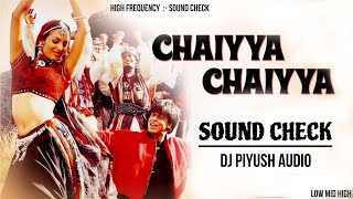 CHAIYYA CHAIYYA  SOUND CHECK  HARD BASS  FREQUENCY CHECK LOW MID HIGH  DJ PIYUSH AUDIO ⚡ [upl. by Eidnim]