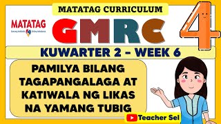 GMRC 4 QUARTER 2 WEEK 6 MATATAG  PAMILYA BILANG TAGAPANGALAGA AT KATIWALA NG LIKAS NA YAMANG TUBIG [upl. by Fabrin821]