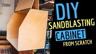 Making a ★ Sandblasting Cabinet from Scratch [upl. by Roderic]