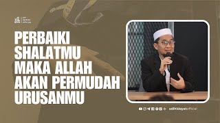 Perbaiki Shalatmu Maka Allah Akan Permudah Urusanmu  Ustadz Adi Hidayat [upl. by Wheeler]