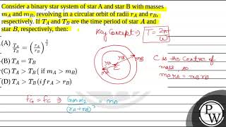 Consider a binary star system of star A and star B with masses \mA\ and \mB\ revolving in [upl. by Ludly]