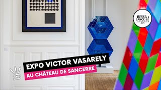 🖼️👁️ Vasarely au Château de Sancerre  reportage Nouvelles Renaissances [upl. by Aivle]