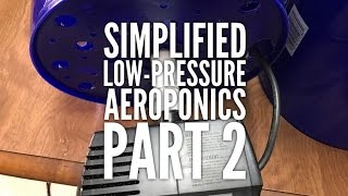 How to make an inexpensive lowpressure aeroponics system  Improved version  Part 2 [upl. by Laira]