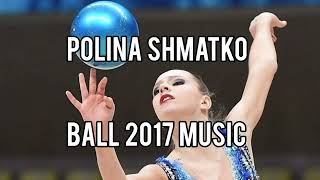 9 Polina Shmatko ball 2017 1st music similar cut  rhythmic gymnastics music [upl. by Heddie]