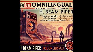 Decoding an Ancient Language on Mars  Omnilingual by H Beam Piper LibriVox Audiobook [upl. by Dao361]