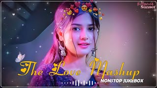 THE LOVE MASHUP 2024💝 Best Mashup of Arijit Singh Jubin Nautiyal Atif Aslam [upl. by Shultz962]