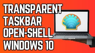 How to Make Your Taskbar Transparent on Windows 10 with Open Shell [upl. by Aikenahs]