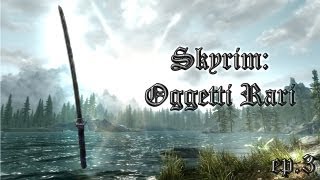 Skyrim Oggetti Rari  La spada del giuramento di Bolar  ☆ episodio 3 ☆ [upl. by Henigman]