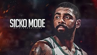 Kyrie Irving ft Travis Scott amp Drake  quotSICKO MODEquot 2018 Highlights ᴴᴰ [upl. by Novhaj]