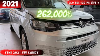 YENÄ° 2021 VW CADDY OPSÄ°YONLU LIFE  260000 â‚º  20 TDI 122 PS  SHOWROOM Ä°NCELEME VE FÄ°YATLAR [upl. by Littlejohn]