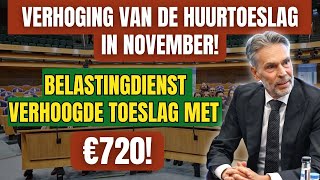 Verhoging van de Huurtoeslag in november Belastingdienst Verhoogde Toeslag met €720 [upl. by Ehc]