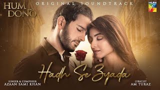 Hum dono  Had se zyada  singer Azaan Sami khan OST full songs  Pakistani drama  💔🎧🎤  2024 New [upl. by Tahpos964]