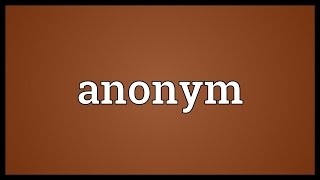 Anonym Meaning [upl. by Gnouc]