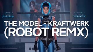 The Model  KRAFTWERK Robot Remix [upl. by Trutko]