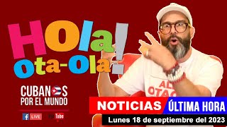 Alex Otaola en vivo últimas noticias de Cuba  Hola OtaOla lunes 18 de septiembre del 2023 [upl. by Ynattib]