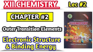 Electronic Structure and binding Energy lec 2  Outer Transition Elements class 12 [upl. by Erreip]