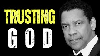 TRUSTING GOD  Best Motivational Speech Inspired By Denzel Washington  Denzel Washington Podcast [upl. by Blockus]