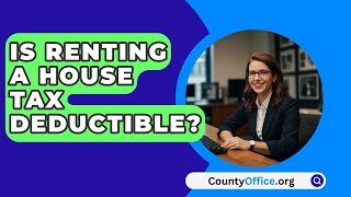 Is Renting A House Tax Deductible  CountyOfficeorg [upl. by Suoivatra]