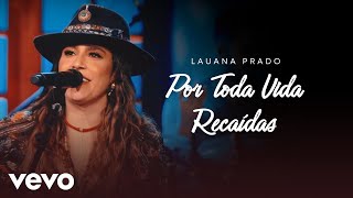 Lauana Prado  Por Toda Vida  Recaídas Ao Vivo [upl. by Etteuqram]